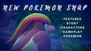 New Pokémon Snap features, story, characters, pokemon, regions.