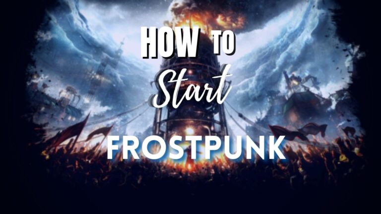 How to Start Frostpunk