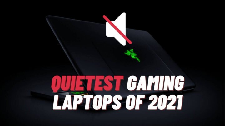 Quietest Gaming Laptop 2021
