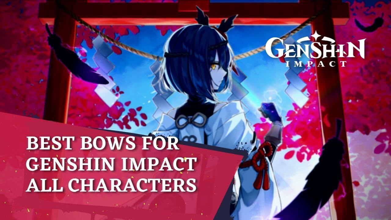 Best Bow For Geshin Impact All characters