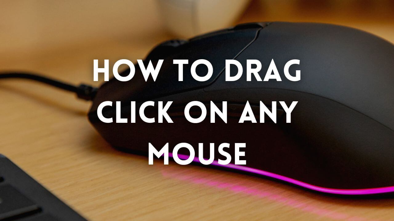 How to DRAG CLICK on ANY MOUSE 