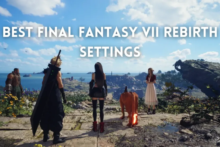 Best Final Fantasy VII Rebirth Settings